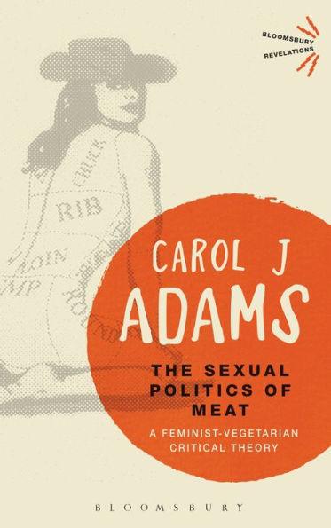 The Sexual Politics of Meat - 25th Anniversary Edition: A Feminist-Vegetarian Critical Theory - Paperback | Diverse Reads