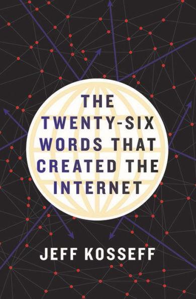The Twenty-Six Words That Created the Internet - Hardcover | Diverse Reads