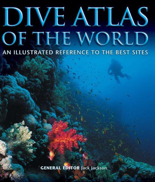 Dive Atlas of the World: An Illustrated Reference to the Best Sites - Hardcover | Diverse Reads