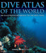 Dive Atlas of the World: An Illustrated Reference to the Best Sites - Hardcover | Diverse Reads