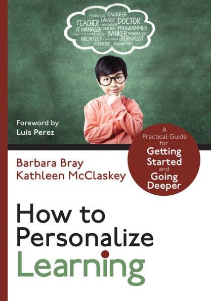 How to Personalize Learning: A Practical Guide for Getting Started and Going Deeper / Edition 1 - Paperback | Diverse Reads