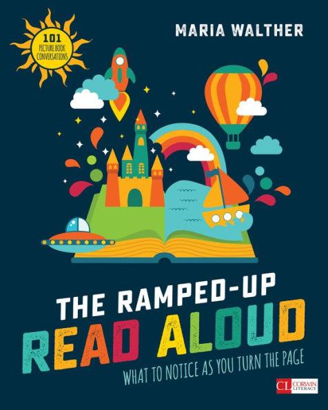 The Ramped-Up Read Aloud: What to Notice as You Turn the Page - Paperback | Diverse Reads