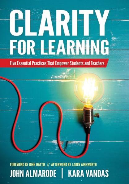Clarity for Learning: Five Essential Practices That Empower Students and Teachers / Edition 1 - Paperback | Diverse Reads