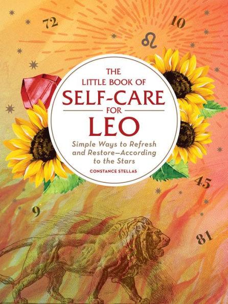The Little Book of Self-Care for Leo: Simple Ways to Refresh and Restore-According to the Stars - Hardcover | Diverse Reads