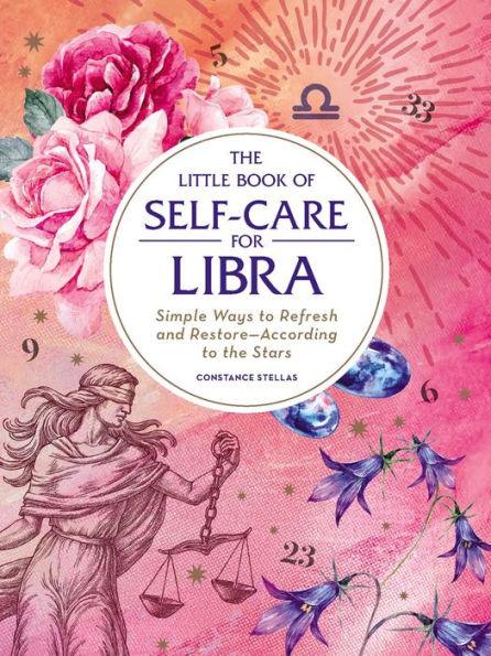 The Little Book of Self-Care for Libra: Simple Ways to Refresh and Restore-According to the Stars - Hardcover | Diverse Reads