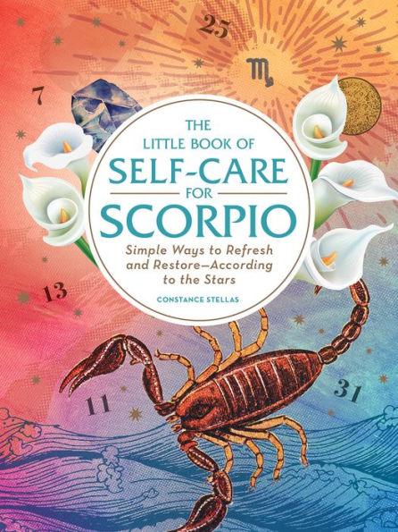 The Little Book of Self-Care for Scorpio: Simple Ways to Refresh and Restore-According to the Stars - Hardcover | Diverse Reads