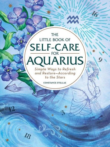 The Little Book of Self-Care for Aquarius: Simple Ways to Refresh and Restore-According to the Stars - Hardcover | Diverse Reads