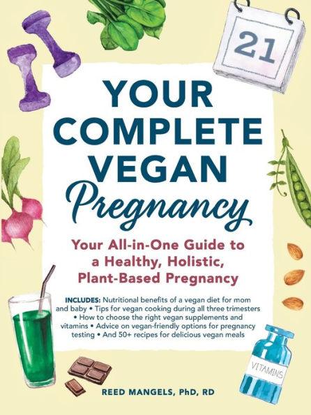 Your Complete Vegan Pregnancy: Your All-in-One Guide to a Healthy, Holistic, Plant-Based Pregnancy - Paperback | Diverse Reads