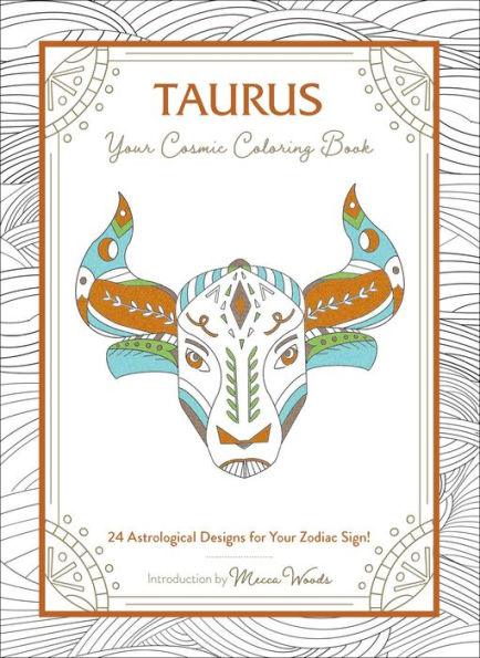 Taurus: Your Cosmic Coloring Book: 24 Astrological Designs for Your Zodiac Sign! - Paperback | Diverse Reads