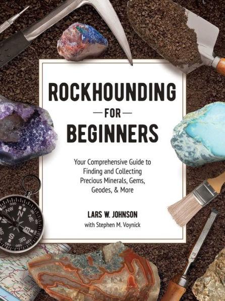 Rockhounding for Beginners: Your Comprehensive Guide to Finding and Collecting Precious Minerals, Gems, Geodes, & More - Paperback | Diverse Reads