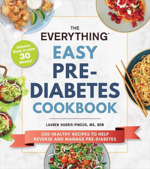 The Everything Easy Pre-Diabetes Cookbook: 200 Healthy Recipes to Help Reverse and Manage Pre-Diabetes - Paperback | Diverse Reads