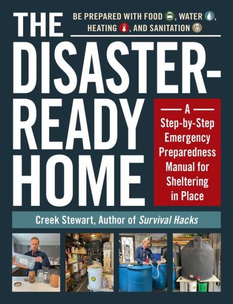 The Disaster-Ready Home: A Step-by-Step Emergency Preparedness Manual for Sheltering in Place - Paperback | Diverse Reads