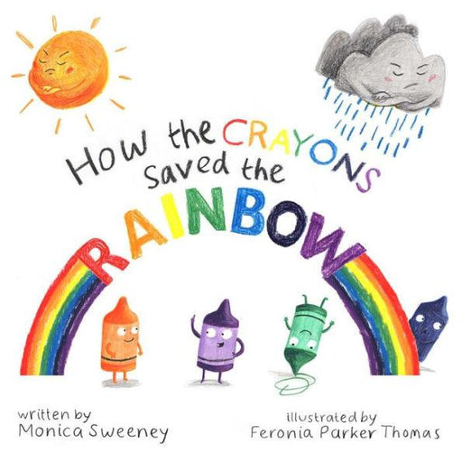 How the Crayons Saved the Rainbow - Hardcover | Diverse Reads