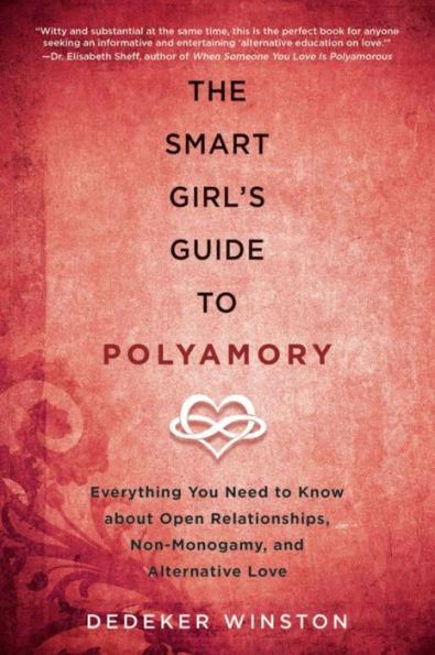 The Smart Girl's Guide to Polyamory: Everything You Need to Know About Open Relationships, Non-Monogamy, and Alternative Love - Paperback | Diverse Reads