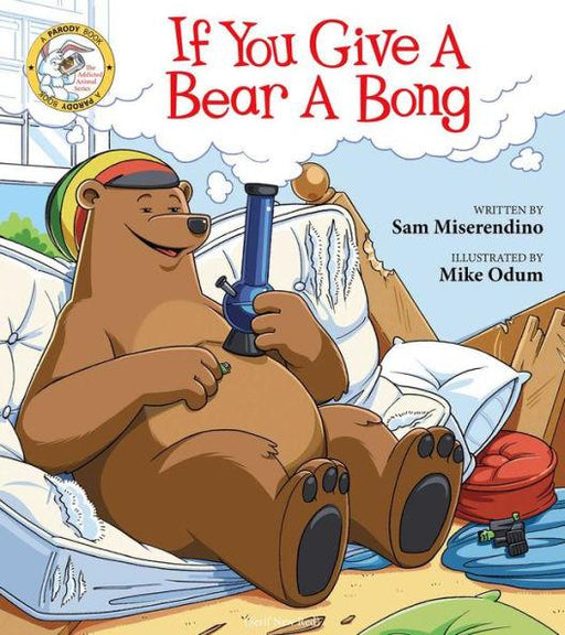 If You Give a Bear a Bong - Paperback | Diverse Reads