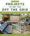 Do-It-Yourself Projects to Get You Off the Grid: Rain Barrels, Chicken Coops, Solar Panels, and More - Paperback | Diverse Reads