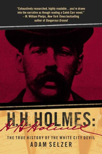 H. H. Holmes: The True History of the White City Devil - Paperback | Diverse Reads