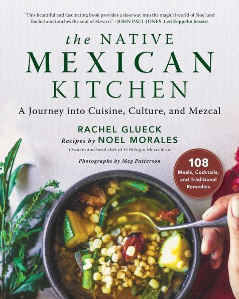 The Native Mexican Kitchen: A Journey into Cuisine, Culture, and Mezcal - Diverse Reads