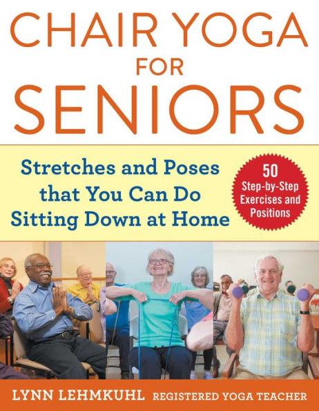 Chair Yoga for Seniors: Stretches and Poses that You Can Do Sitting Down at Home - Paperback | Diverse Reads