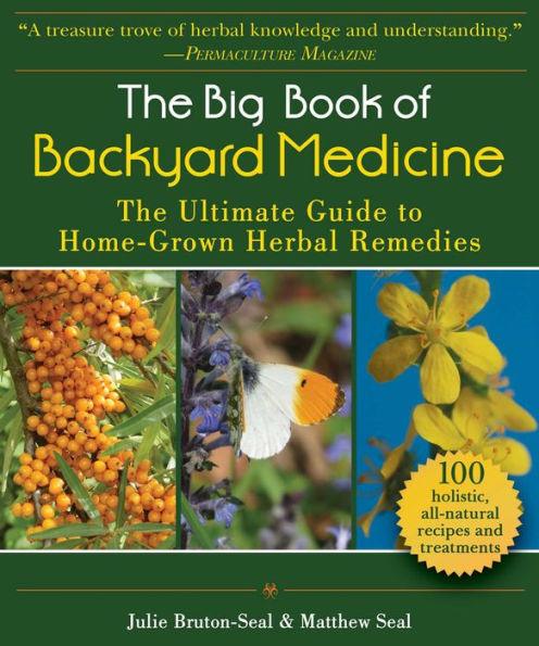 The Big Book of Backyard Medicine: The Ultimate Guide to Home-Grown Herbal Remedies - Paperback | Diverse Reads