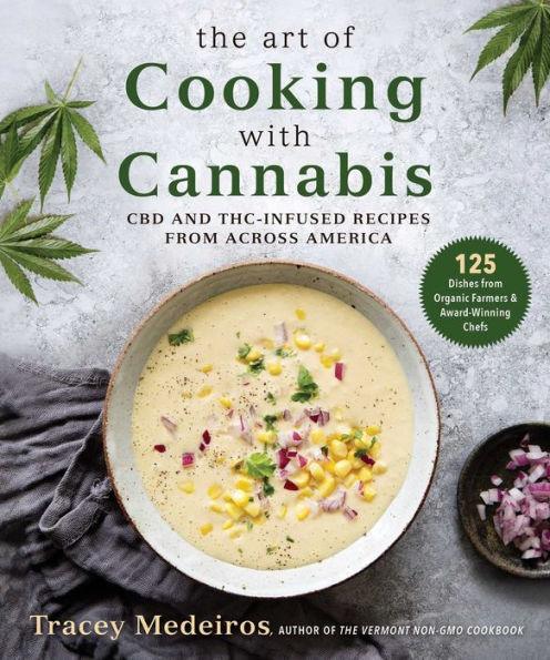 The Art of Cooking with Cannabis: CBD and THC-Infused Recipes from Across America - Hardcover | Diverse Reads