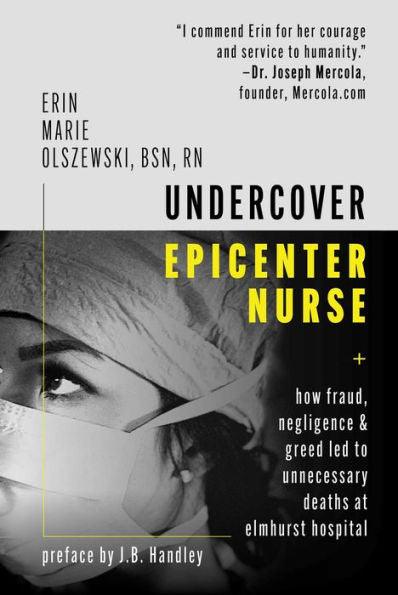 Undercover Epicenter Nurse: How Fraud, Negligence, and Greed Led to Unnecessary Deaths at Elmhurst Hospital - Hardcover | Diverse Reads
