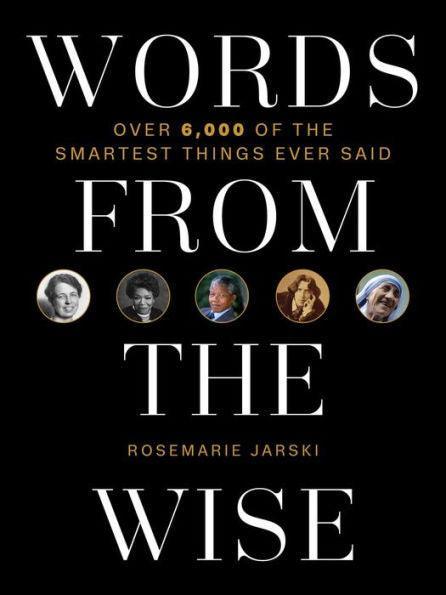 Words from the Wise: Over 6,000 of the Smartest Things Ever Said - Hardcover | Diverse Reads