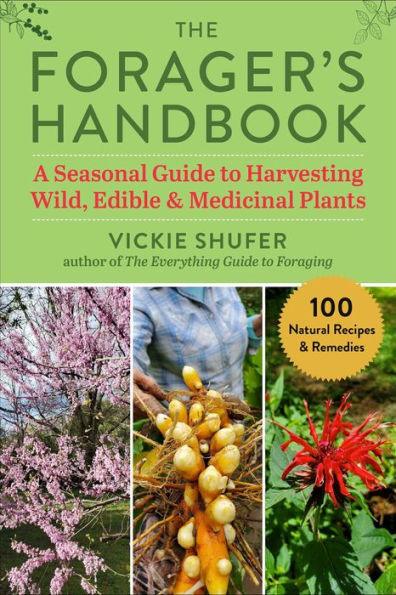 The Forager's Handbook: A Seasonal Guide to Harvesting Wild, Edible & Medicinal Plants - Paperback | Diverse Reads