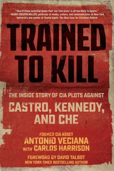 Trained to Kill: The Inside Story of CIA Plots against Castro, Kennedy, and Che - Paperback | Diverse Reads