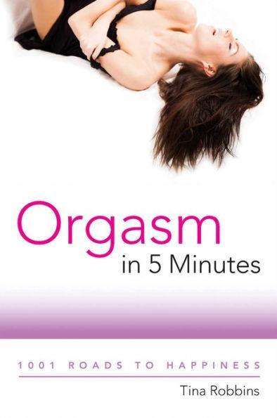 Orgasm in 5 Minutes: 1001 Roads to Happiness - Paperback | Diverse Reads
