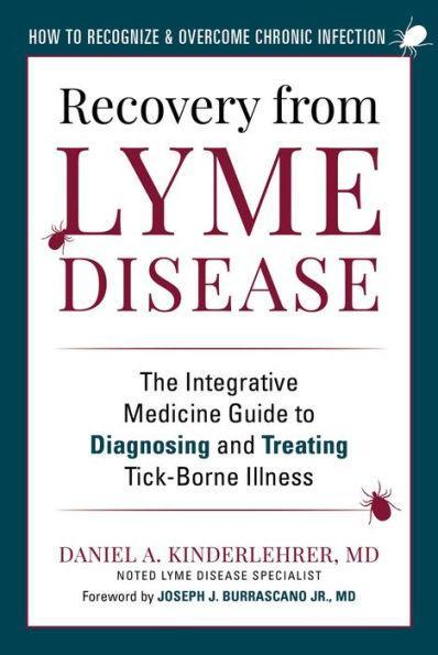 Recovery from Lyme Disease: The Integrative Medicine Guide to Diagnosing and Treating Tick-Borne Illness - Paperback | Diverse Reads