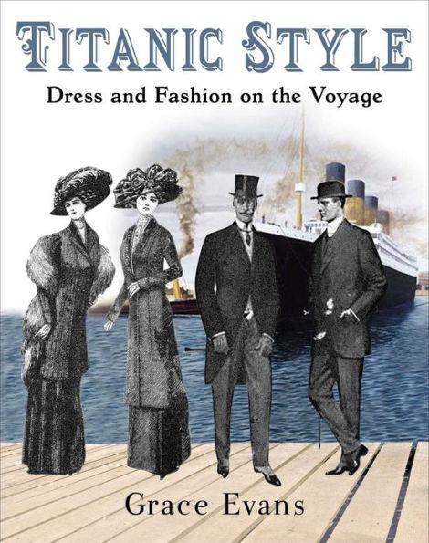 Titanic Style: Dress and Fashion on the Voyage - Paperback | Diverse Reads