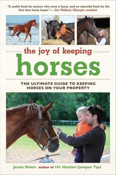The Joy of Keeping Horses: The Ultimate Guide to Keeping Horses on Your Property - Paperback | Diverse Reads