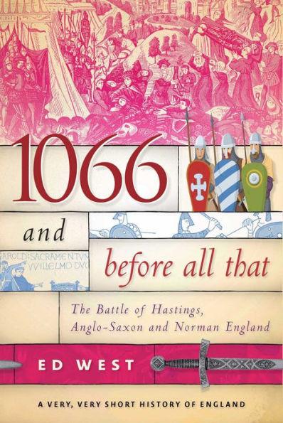 1066 and Before All That: The Battle of Hastings, Anglo-Saxon and Norman England - Paperback | Diverse Reads