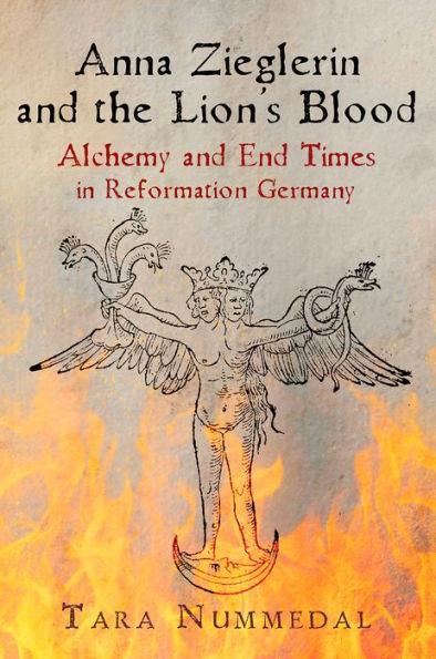 Anna Zieglerin and the Lion's Blood: Alchemy and End Times in Reformation Germany - Paperback | Diverse Reads
