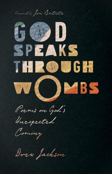 God Speaks Through Wombs: Poems on God's Unexpected Coming - Paperback | Diverse Reads