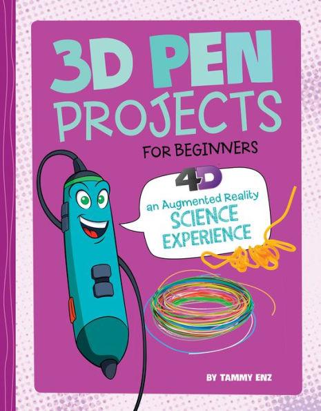 3D Pen Projects for Beginners: 4D An Augmented Reading Experience - Hardcover | Diverse Reads
