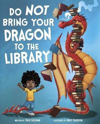Do Not Bring Your Dragon to the Library - Paperback | Diverse Reads