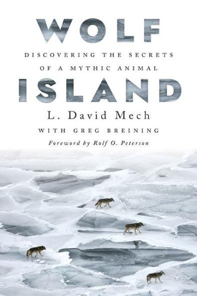 Wolf Island: Discovering the Secrets of a Mythic Animal - Hardcover | Diverse Reads