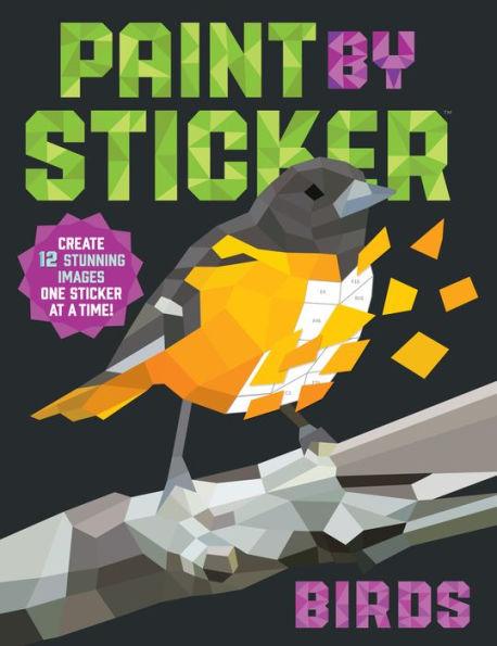 Paint by Sticker: Birds: Create 12 Stunning Images One Sticker at a Time! - Paperback | Diverse Reads
