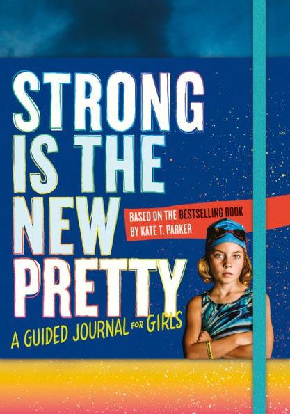 Strong Is the New Pretty: A Guided Journal for Girls - Paperback | Diverse Reads