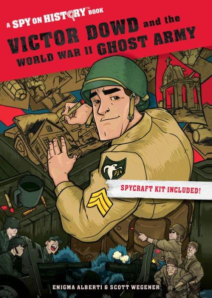 Victor Dowd and the World War II Ghost Army (Spy on History Series) - Paperback | Diverse Reads