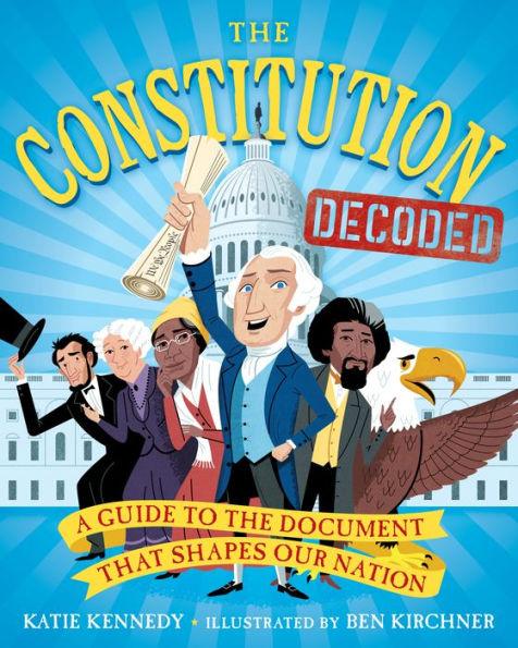 The Constitution Decoded: A Guide to the Document That Shapes Our Nation - Paperback | Diverse Reads