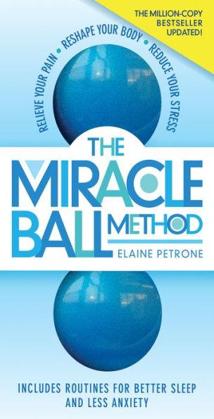 The Miracle Ball Method, Revised Edition: Relieve Your Pain, Reshape Your Body, Reduce Your Stress - Paperback | Diverse Reads