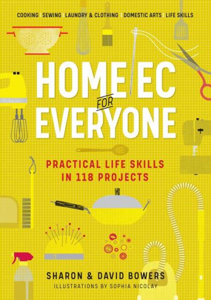 Home Ec for Everyone: Practical Life Skills in 118 Projects: Cooking · Sewing · Laundry & Clothing · Domestic Arts · Life Skills - Paperback | Diverse Reads