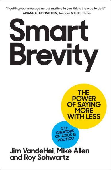Smart Brevity: The Power of Saying More with Less - Hardcover | Diverse Reads