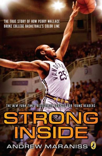 Strong Inside (Young Readers Edition): The True Story of How Perry Wallace Broke College Basketball's Color Line - Paperback | Diverse Reads