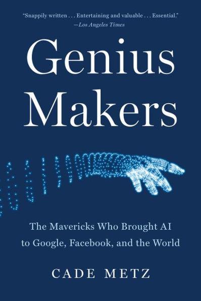 Genius Makers: The Mavericks Who Brought AI to Google, Facebook, and the World - Paperback | Diverse Reads