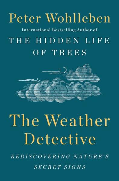 The Weather Detective: Rediscovering Nature's Secret Signs - Hardcover | Diverse Reads