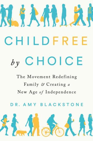 Childfree by Choice: The Movement Redefining Family and Creating a New Age of Independence - Hardcover | Diverse Reads